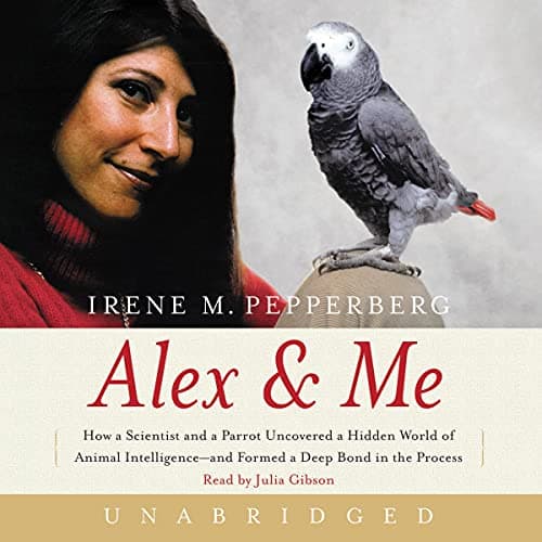 Image of Alex & Me: How a Scientist and a Parrot Discovered a Hidden World of Animal Intelligenceand Formed a Deep Bond in the Process