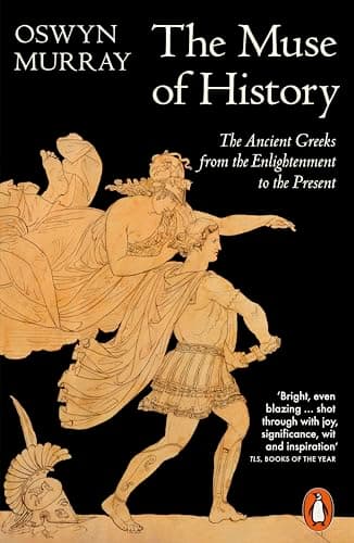 Image of The Muse of History: The Ancient Greeks from the Enlightenment to the Present