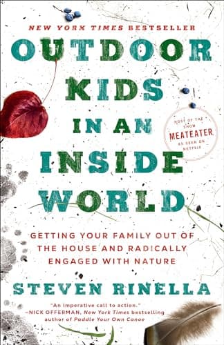 Image of Outdoor Kids in an Inside World: Getting Your Family Out of the House and Radically Engaged with Nature