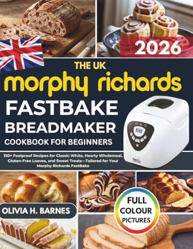 Image of The UK Morphy Richards FastBake BreadMaker Cookbook for Beginners: 150+ Foolproof Recipes for Classic White, Hearty Wholemeal, Gluten-Free Loaves, and ... for Your Morphy Richards FastBake