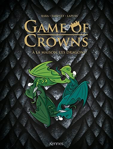 Image of Game of Crowns: À la maison les dragons