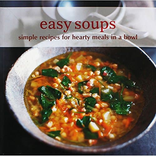 Image of Easy Soups: Simple Recipes for Hearty Meals in a Bowl
