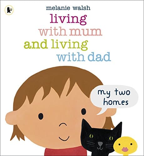 Image of Living with Mum and Living with Dad: My Two Homes: A reassuring lift-the-flap story about separation and divorce for very young children age 2-6