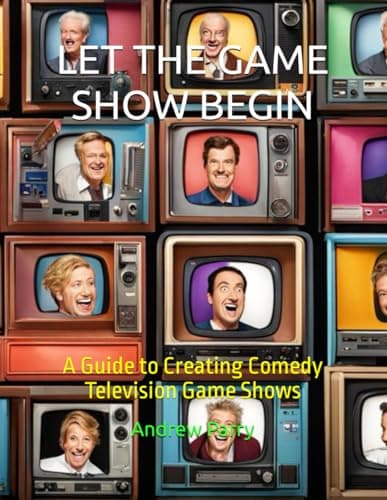 Image of LET THE GAME SHOW BEGIN: A Guide to Creating Comedy Television Game Shows