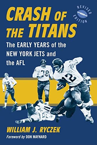 Image of Crash of the Titans: The Early Years of the New York Jets and the AFL: The Early Years of the New York Jets and the AFL, rev. ed.