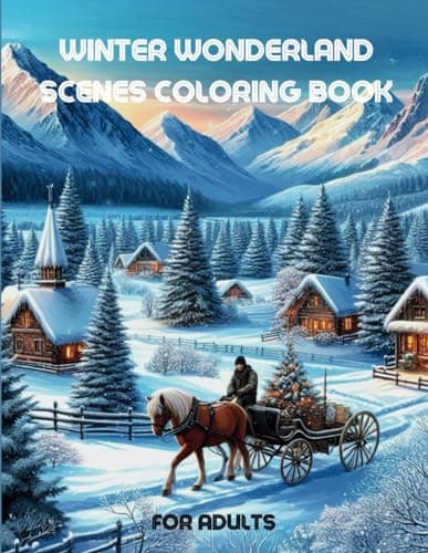 Image of Winter Wonderland Scenes Coloring Book: Relax and Enjoy 60 Charming Scenes of Snow-Covered Landscapes, Cozy Homes, Snowy Villages, and Fun Activities in this Creative Haven Adult Coloring Book