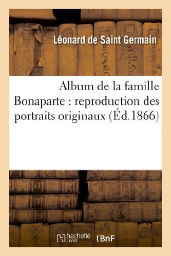 Image of Album de la famille Bonaparte : reproduction des portraits originaux légués à la ville d'Ajaccio (Histoire)