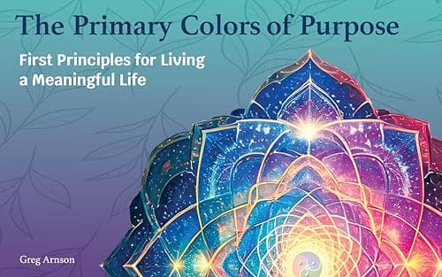 Image of The Primary Colors of Purpose: First Principles for Living a Meaningful Life