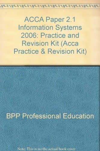Image of ACCA Paper 2.1 Information Systems 2006: Practice and Revision Kit (ACCA Paper 2.1 Information Systems: Practice and Revision Kit)