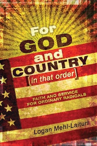 Image of For God and Country (in That Order): Faith and Service for Ordinary Radicals