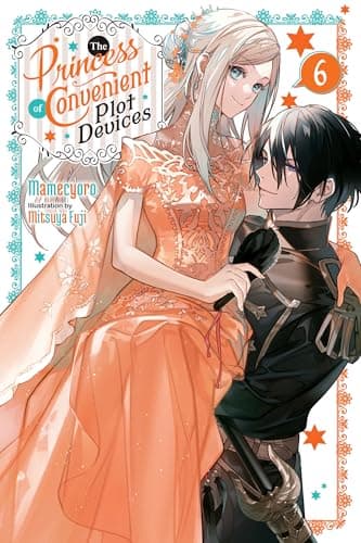 Image of The Princess of Convenient Plot Devices, Vol. 6 (light novel) (The Princess of Convenient Plot Devices (light novel))