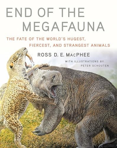 Image of End of the Megafauna: The Fate of the World's Hugest, Fiercest, and Strangest Animals