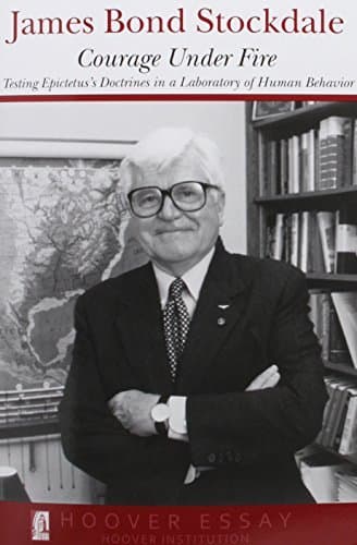 Image of Courage Under Fire: Testing Epictetus's Doctrines in a Laboratory of Human Behavior (Hoover Essays) by James B. Stockdale (1993-12-31)