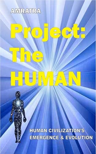 Image of Project THE HUMAN: THE EMERGENCE AND EVOLUTION OF HUMAN CIVILIZATION (Planetary Evolution)