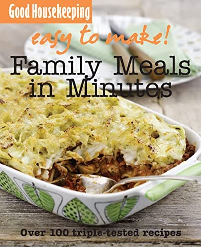 Image of Good Housekeeping Easy to Make! Family Meals in Minutes: Over 100 Triple-Tested Recipes