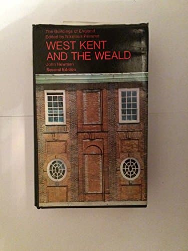 Image of West Kent & the Weald: The Buildings of England (Pevsner Architectural Guides: Buildings of England)