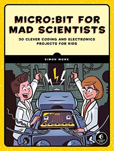 Image of Micro:bit for Mad Scientists: 30 Clever Coding and Electronics Projects for Kids