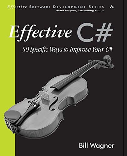 Image of Effective C#: 50 Specific Ways to Improve Your C#