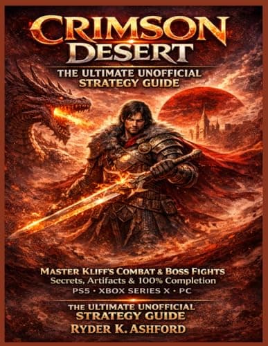 Image of Crimson Desert: The Ultimate Unofficial Strategy Guide: Master Kliff’s Combat, Boss Fights, Secrets, Artifacts, and 100% Completion for PS5, Xbox Series X & PC