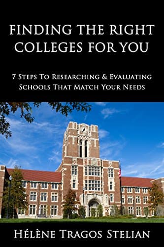 Image of Finding the Right Colleges for You: 7 Steps to Researching & Evaluating Schools That Match Your Needs