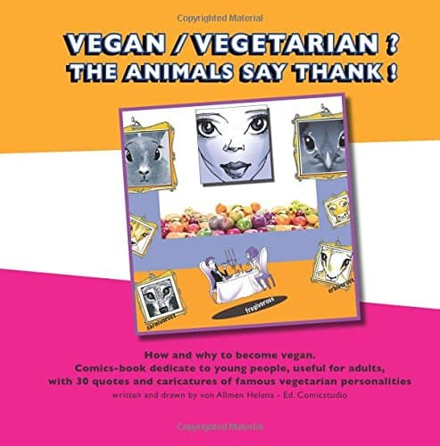 Image of Vegan, vegetarian ? animals say thank !: Essential guide. How and why to become vegan. Cartoon book dedicate to young people, useful for adults, with ... of famous vegetarian personalities