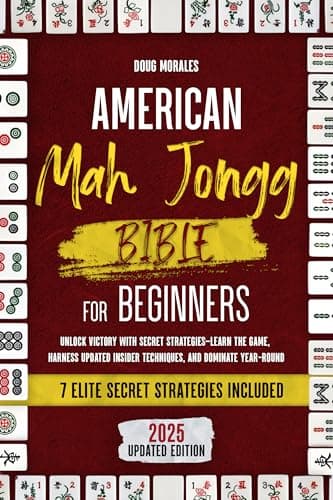 Image of AMERICAN MAH JONGG BIBLE FOR BEGINNERS: Unlock Victory with Secret Strategies—Learn the Game, Harness Updated Insider Techniques, and Dominate Year- Round