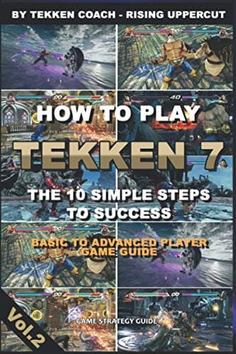 Image of How to play Tekken 7 – The 10 Simple Steps to Success -Basic to Advanced Player Game Guide-