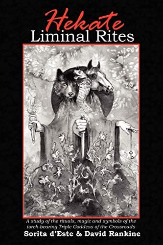 Image of Hekate Liminal Rites: A Study of the Rituals, Magic and Symbols of the Torch-bearing triple Goddess of the Crossroads