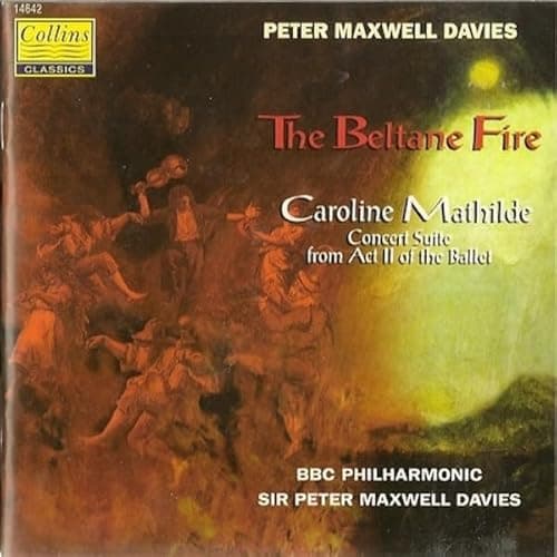 Image of Maxwell Davies: The Beltane Fire/Caroline Mathilde Suite