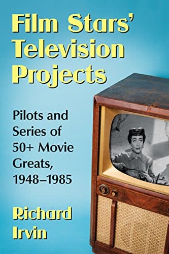 Image of Film Stars' Television Projects: Pilots and Series of 50+ Movie Greats, 1948-1985