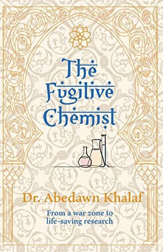Image of The Fugitive Chemist: From a war zone to life-saving research