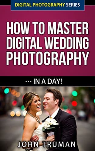 Image of How To Master Digital Wedding Photography… In A Day! (Digital Photography Series Book 2)