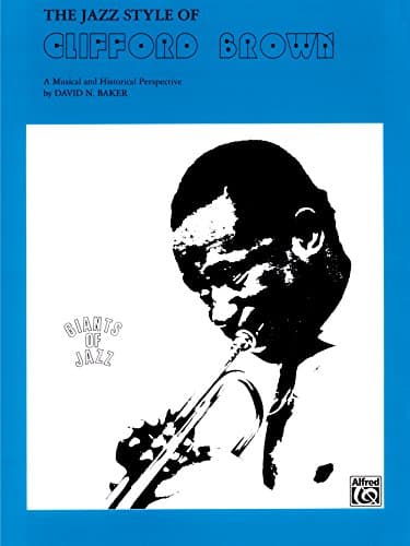 Image of The Jazz Style of Clifford Brown: A Musical and Historical Perspective (Giants of Jazz)