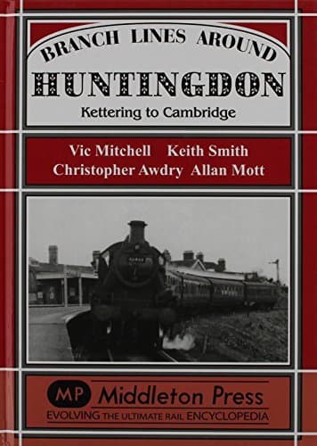 Image of Branch Lines Around Huntingdon: Kettering to Cambridge by Vic Mitchell (1991-06-28)