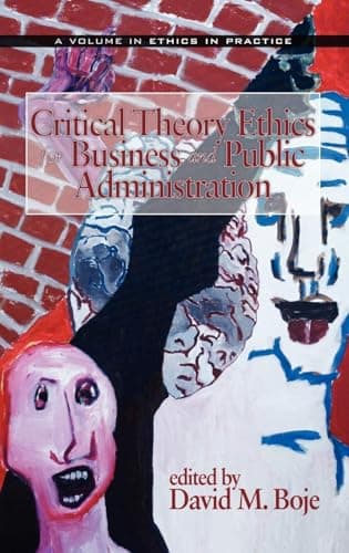 Image of Critical Theory Ethics for Business and Public Administration (Ethics in Practice)