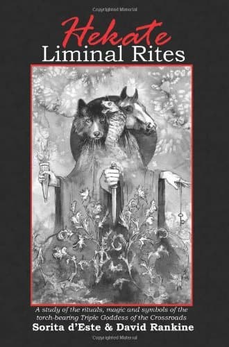 Image of Hekate Liminal Rites - A Study of the Rituals, Magic and Symbols of the Torch-Bearing Triple Goddess of the Crossroads D'Este, Sorita ( Author ) May-01-2009 Paperback