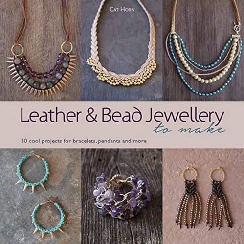 Image of Leather and Bead Jewellery to Make: 30 cool projects for bracelets, pendants and more