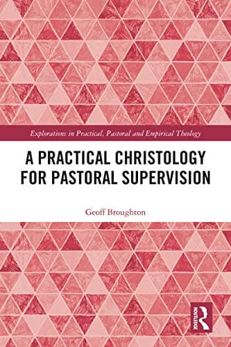 Image of A Practical Christology for Pastoral Supervision (Explorations in Practical, Pastoral and Empirical Theology)