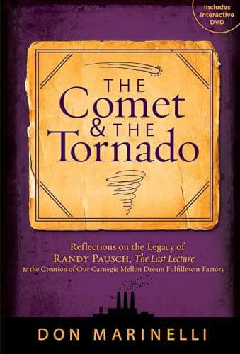 Image of The Comet & the Tornado: Reflections on the Legacy of Randy Pausch, The Last Lecture & the Creation of Our Carnegie Mellon Dream Fulfillment Factory