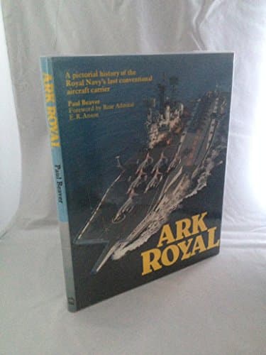 Image of "Ark Royal": Pictorial History of the Royal Navy's Last Conventional Aircraft Carrier