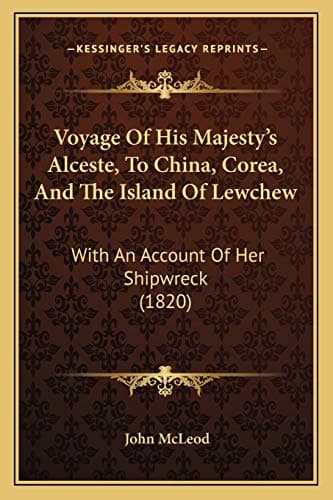 Image of Voyage Of His Majesty's Alceste, To China, Corea, And The Island Of Lewchew: With An Account Of Her Shipwreck (1820)