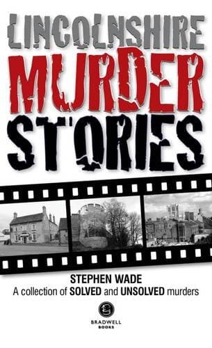 Image of Lincolnshire Murder Stories: A Collection of Solved and Unsolved Murders