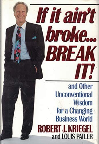 Image of If It Ain't Broke...Break It! and Other Unconventional Wisdom for a Changing Business World