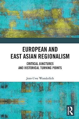 Image of European and East Asian Regionalism: Critical Junctures and Historical Turning Points