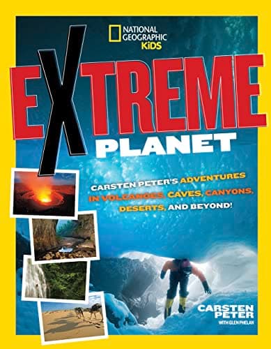 Image of Extreme Planet: Carsten Peter's Adventures in Volcanoes, Caves, Canyons, Deserts, and Beyond!