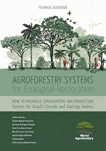 Image of Agroforestry Systems for Ecological Restoration: How to reconcile conservation and production: Options for Brazil’s Cerrado and Caatinga biomes