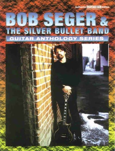 Image of Bob Seger & the Silver Bullet Band: Authentic Guitar-Tab Edition (Guitar Anthology Series)