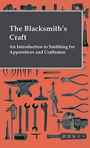 Image of The Blacksmith's Craft - An Introduction To Smithing For Apprentices And Craftsmen