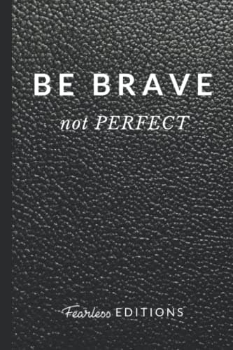 Image of Be Brave Not Perfect: Be Kind Be Brave Be True Be Happy Be You