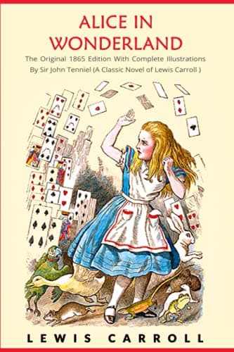 Image of Alice in Wonderland: The Original 1865 Edition With Complete Illustrations By Sir John Tenniel (A Classic Novel of Lewis Carroll)